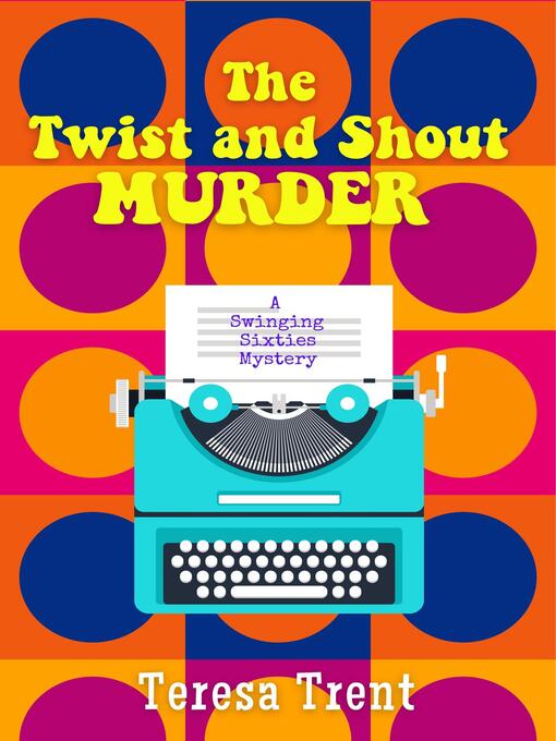 Title details for The Twist and Shout Murder by Teresa Trent - Available